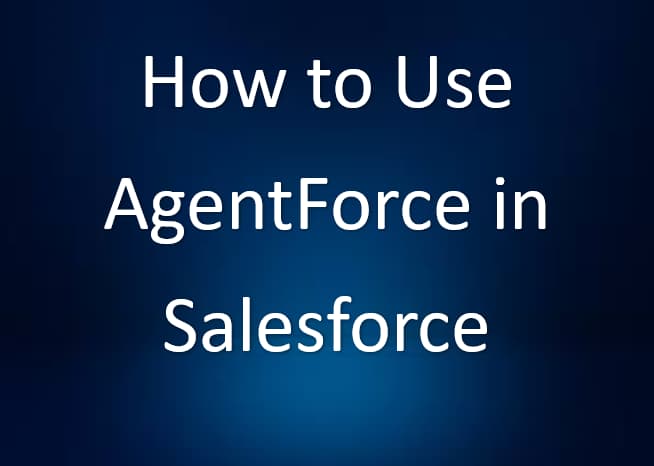 How to Use AgentForce in Salesforce