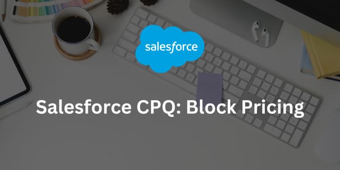 Salesforce CPQ Block Pricing