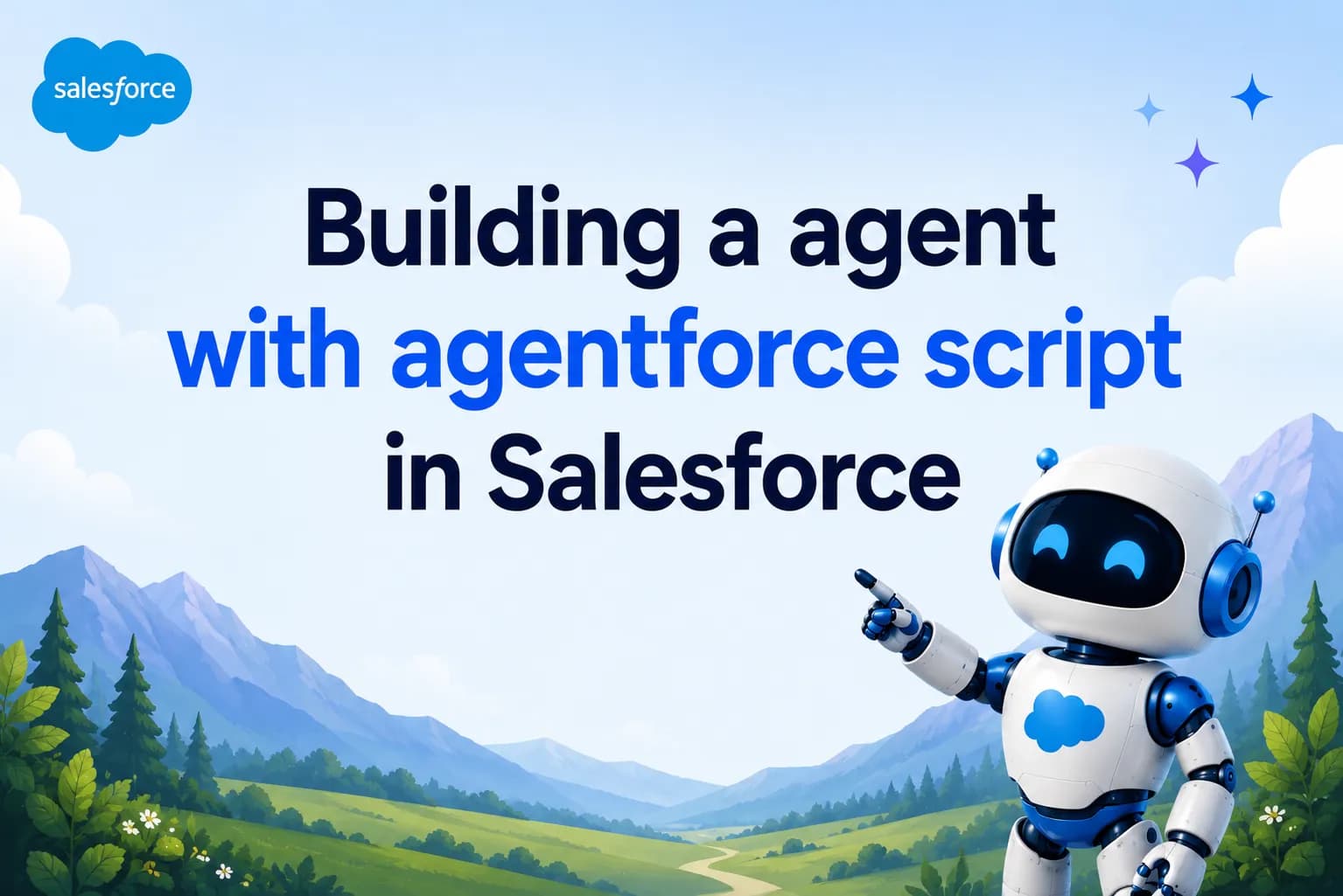 Salesforce Blog: Building an Agent with Agentforce Script in Salesforce