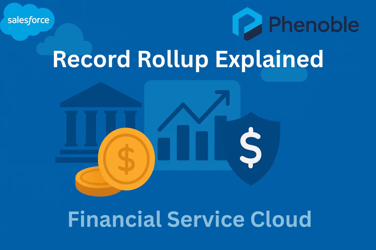 Financial Service Cloud-6 Record Rollup Definitions Explained