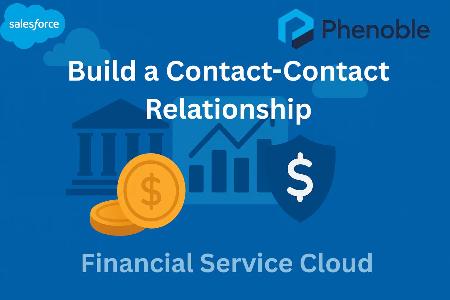 Financial Service Cloud-9 Build a Contact-Contact Relationship with a Reciprocal Role