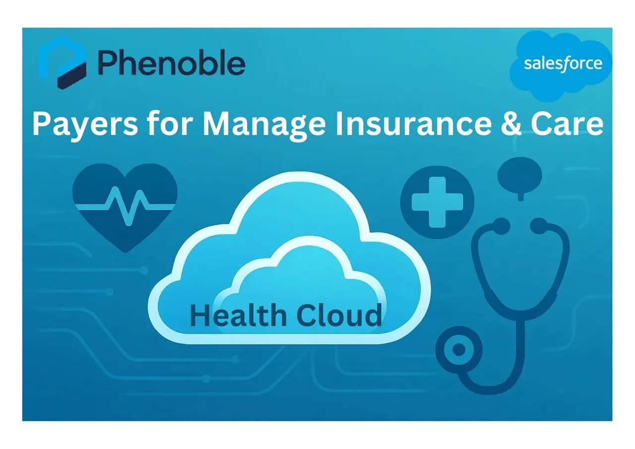 Salesforce Health Cloud for Payers: Managing Insurance & Care Plans